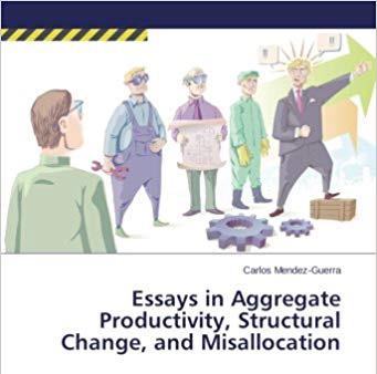 Essays on Aggregate Productivity, Structural Change, and Misallocation